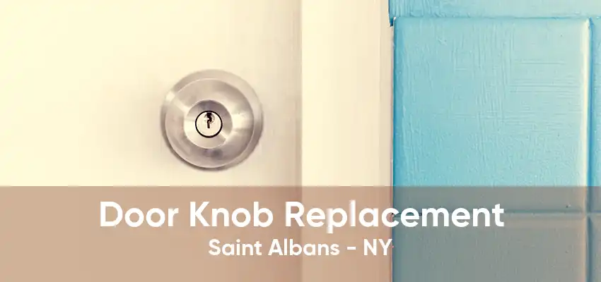 Door Knob Replacement Saint Albans - NY