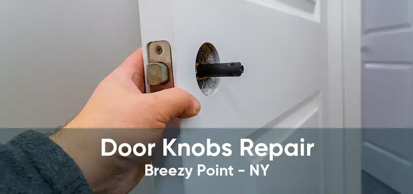 Door Knobs Repair Breezy Point - NY
