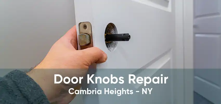 Door Knobs Repair Cambria Heights - NY
