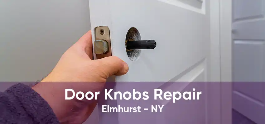 Door Knobs Repair Elmhurst - NY