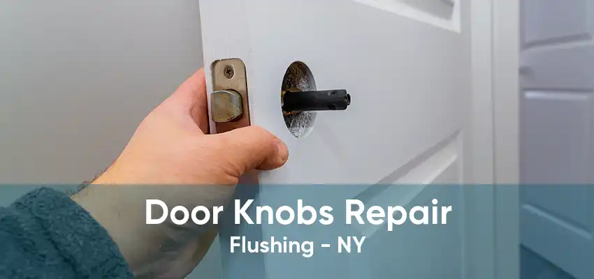 Door Knobs Repair Flushing - NY