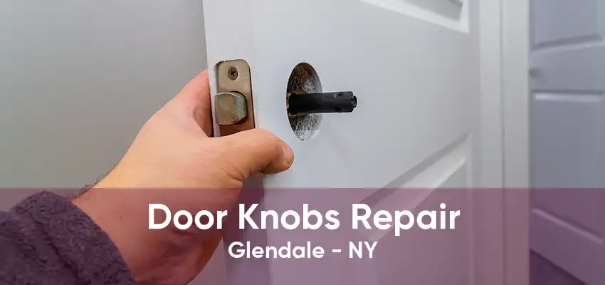Door Knobs Repair Glendale - NY