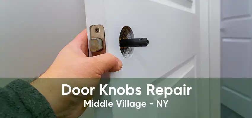 Door Knobs Repair Middle Village - NY