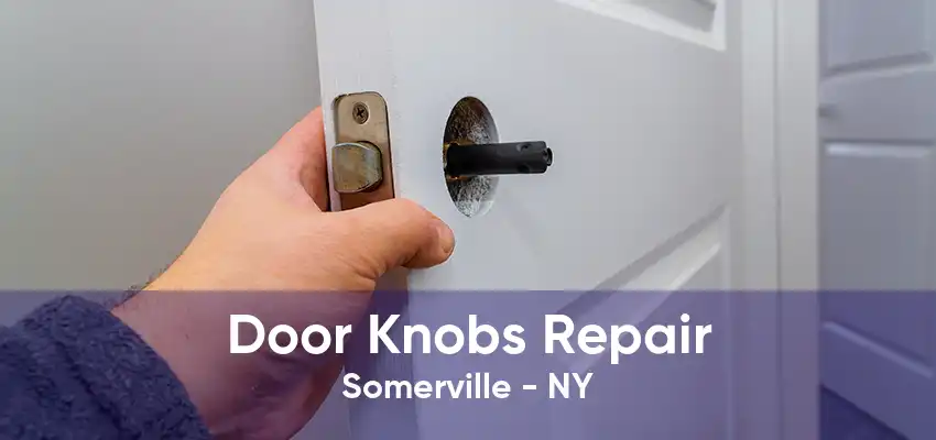 Door Knobs Repair Somerville - NY