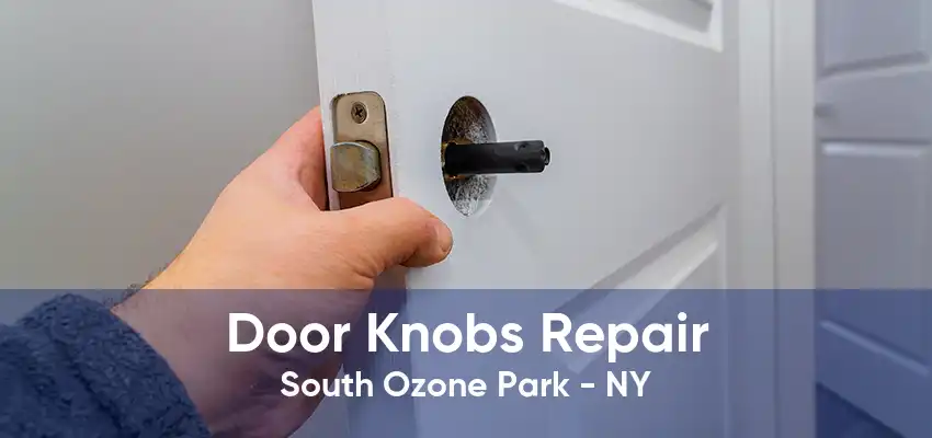 Door Knobs Repair South Ozone Park - NY