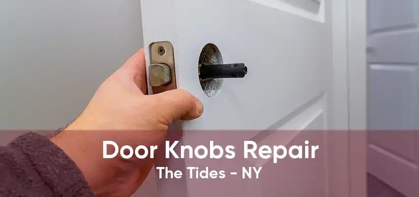 Door Knobs Repair The Tides - NY