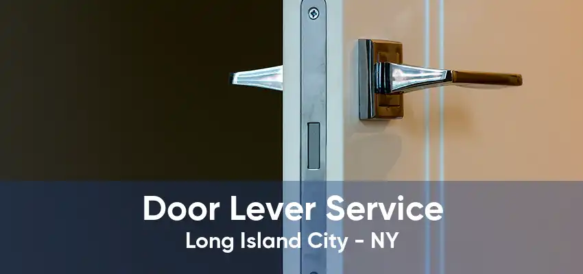 Door Lever Service Long Island City - NY