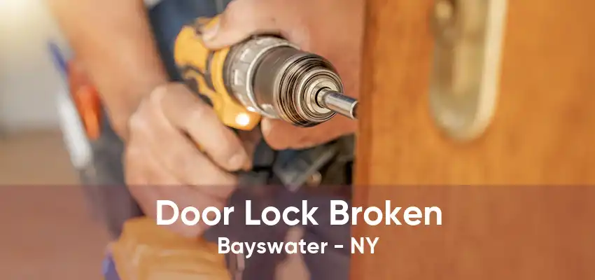 Door Lock Broken Bayswater - NY