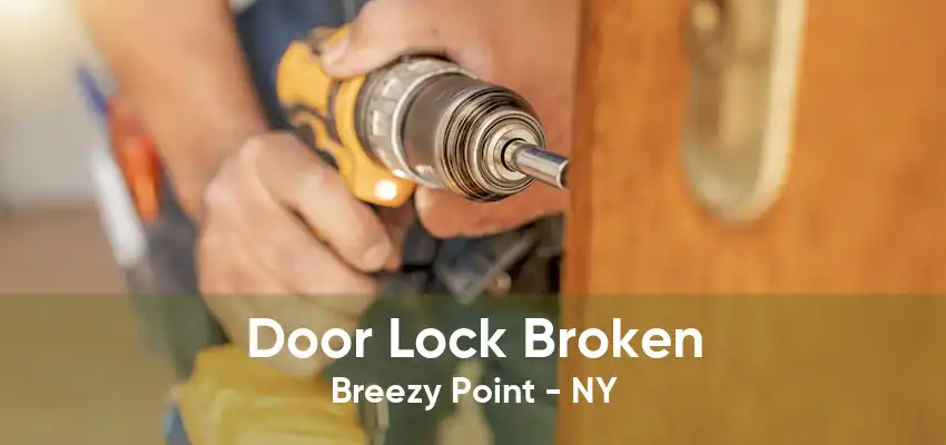 Door Lock Broken Breezy Point - NY
