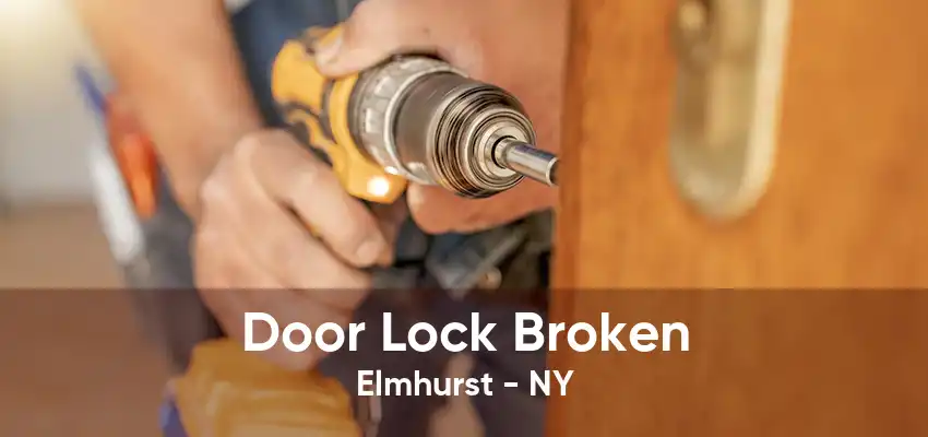 Door Lock Broken Elmhurst - NY