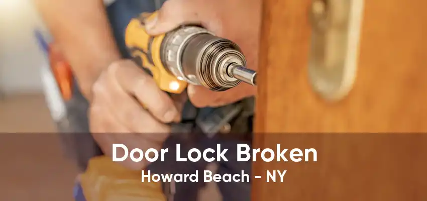 Door Lock Broken Howard Beach - NY