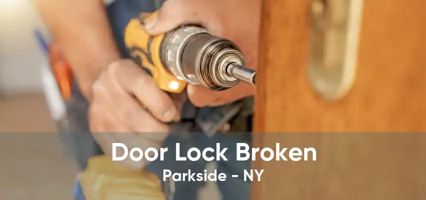 Door Lock Broken Parkside - NY