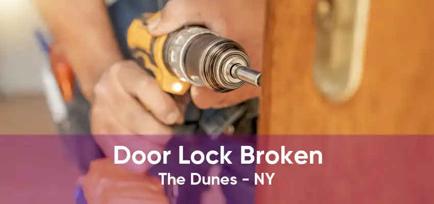 Door Lock Broken The Dunes - NY