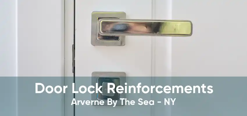 Door Lock Reinforcements Arverne By The Sea - NY