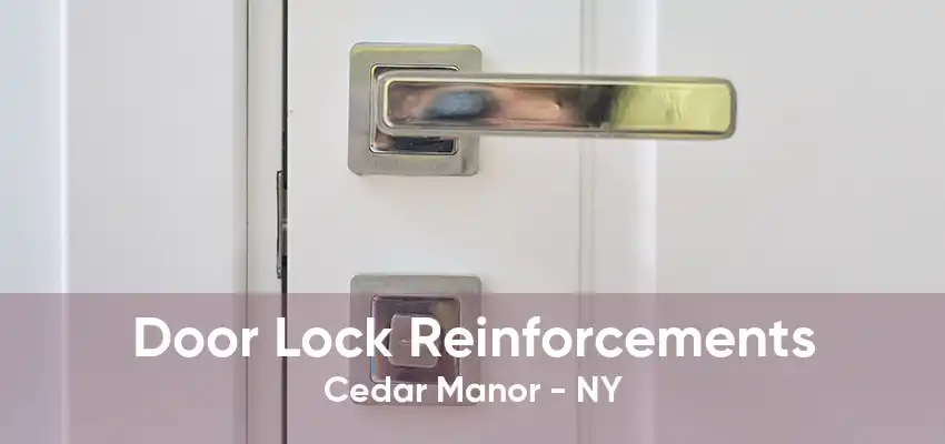 Door Lock Reinforcements Cedar Manor - NY