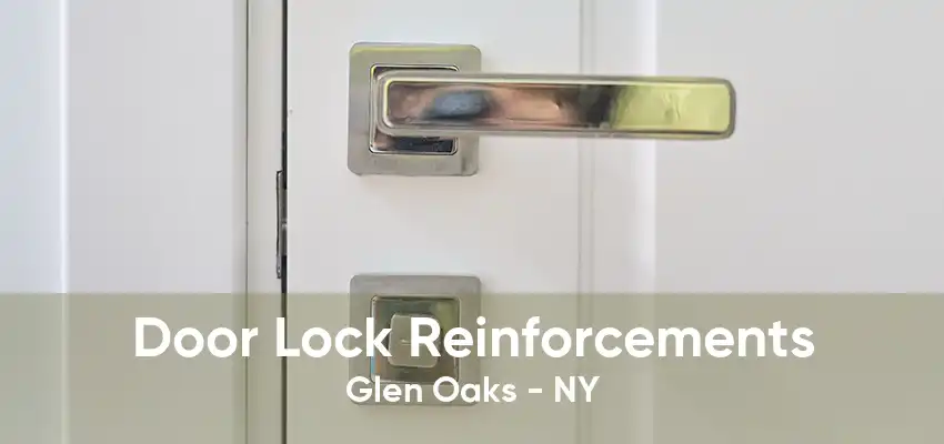 Door Lock Reinforcements Glen Oaks - NY