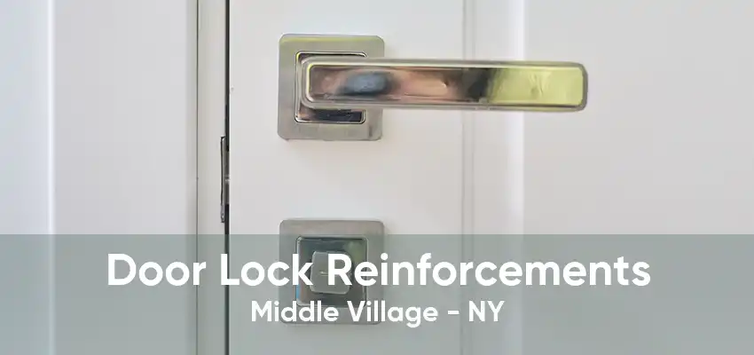 Door Lock Reinforcements Middle Village - NY