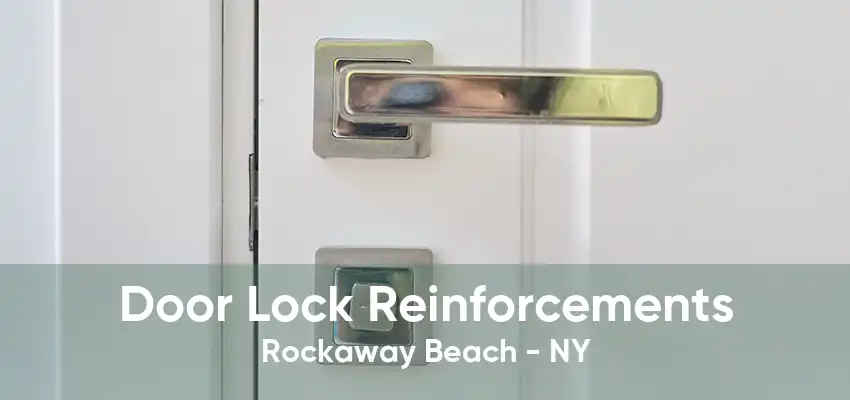 Door Lock Reinforcements Rockaway Beach - NY