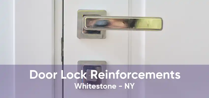 Door Lock Reinforcements Whitestone - NY