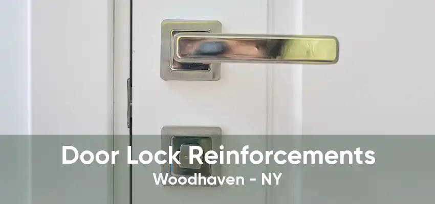 Door Lock Reinforcements Woodhaven - NY