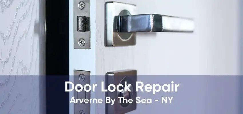 Door Lock Repair Arverne By The Sea - NY