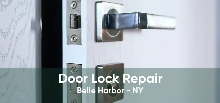 Door Lock Repair Belle Harbor - NY