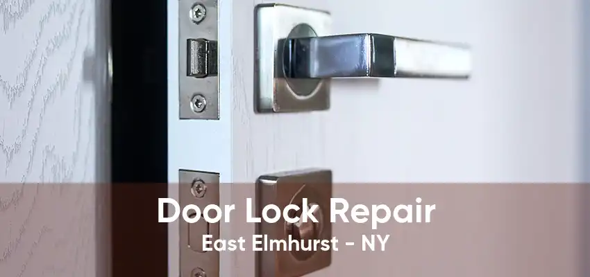 Door Lock Repair East Elmhurst - NY