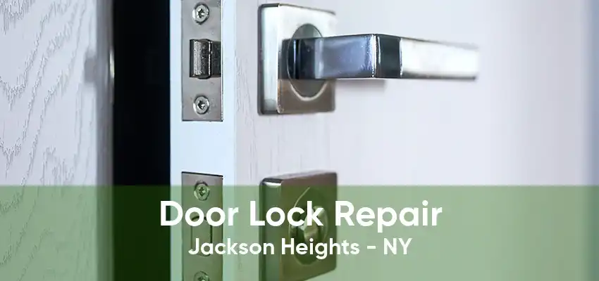 Door Lock Repair Jackson Heights - NY