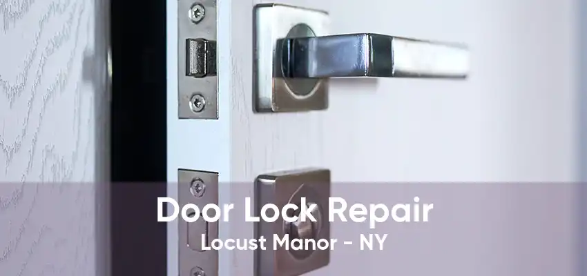 Door Lock Repair Locust Manor - NY