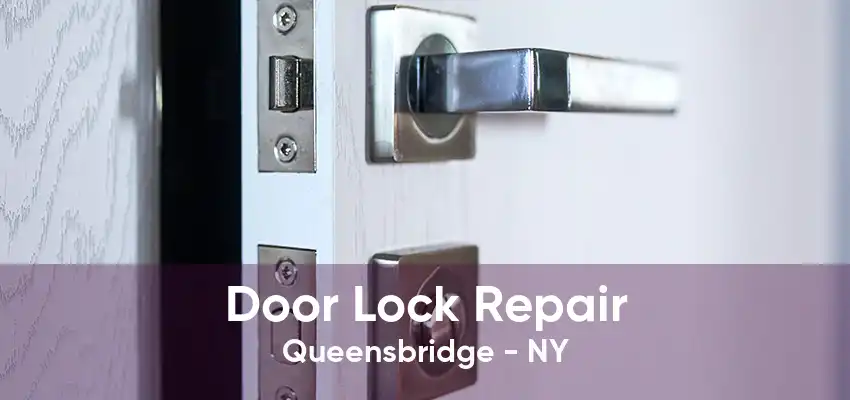 Door Lock Repair Queensbridge - NY