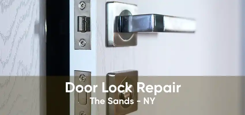 Door Lock Repair The Sands - NY