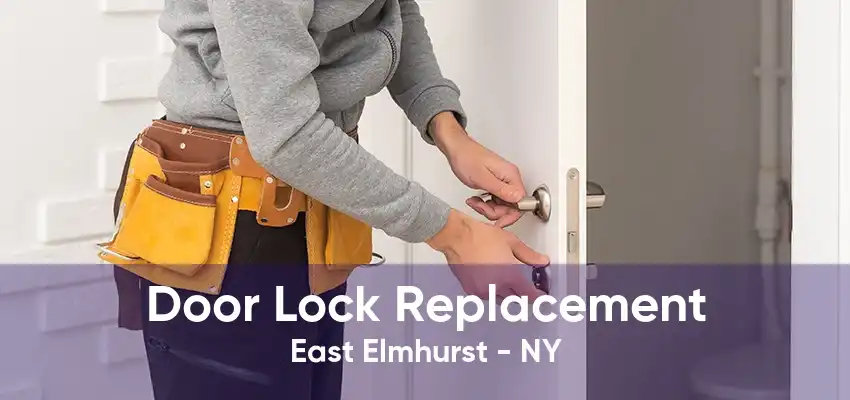 Door Lock Replacement East Elmhurst - NY