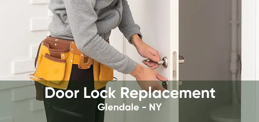 Door Lock Replacement Glendale - NY