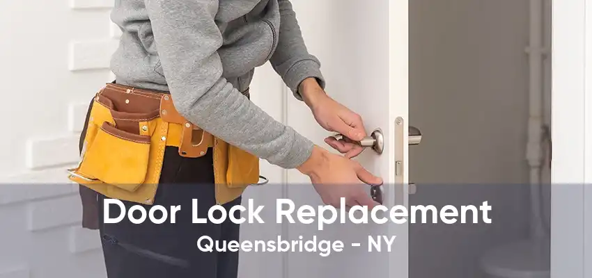 Door Lock Replacement Queensbridge - NY