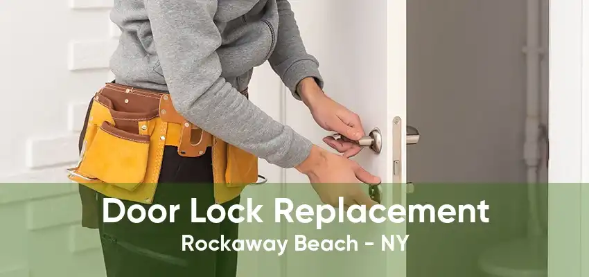 Door Lock Replacement Rockaway Beach - NY