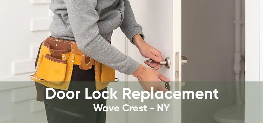Door Lock Replacement Wave Crest - NY