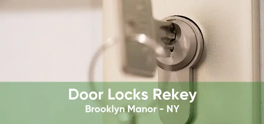 Door Locks Rekey Brooklyn Manor - NY