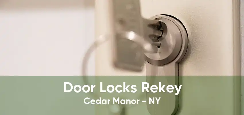 Door Locks Rekey Cedar Manor - NY