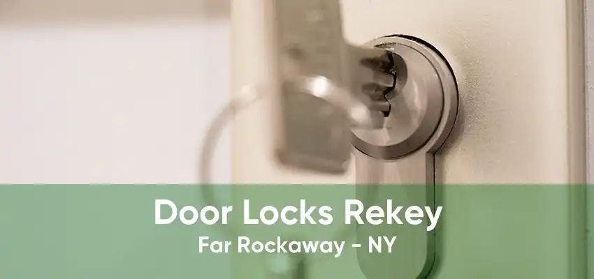 Door Locks Rekey Far Rockaway - NY