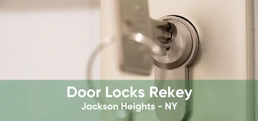 Door Locks Rekey Jackson Heights - NY