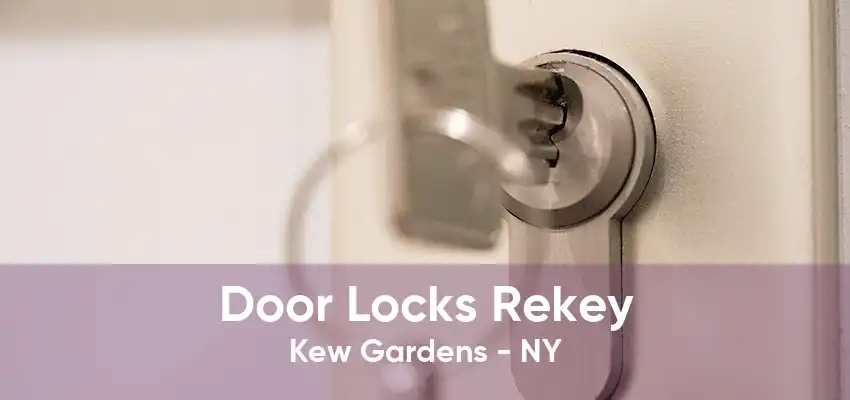 Door Locks Rekey Kew Gardens - NY