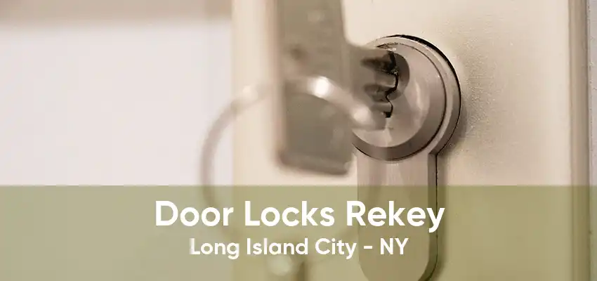 Door Locks Rekey Long Island City - NY