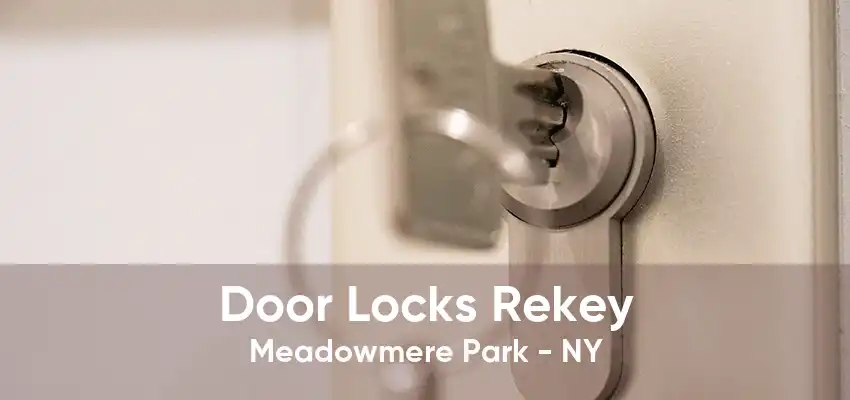 Door Locks Rekey Meadowmere Park - NY