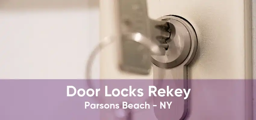 Door Locks Rekey Parsons Beach - NY