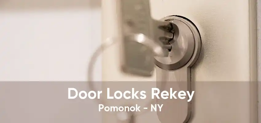 Door Locks Rekey Pomonok - NY