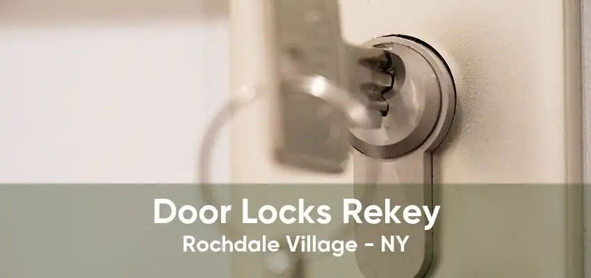 Door Locks Rekey Rochdale Village - NY