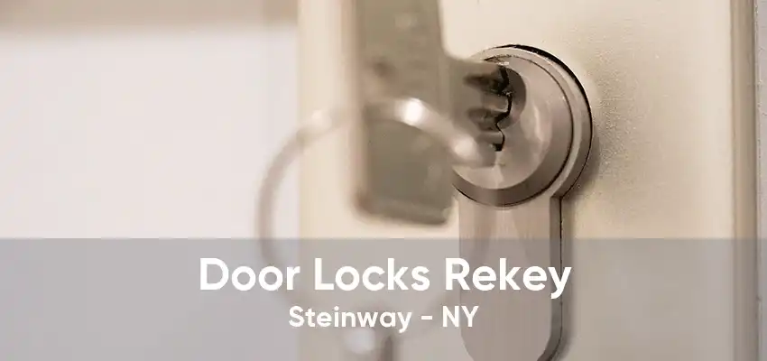 Door Locks Rekey Steinway - NY
