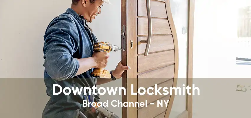 Downtown Locksmith Broad Channel - NY