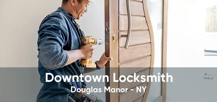 Downtown Locksmith Douglas Manor - NY