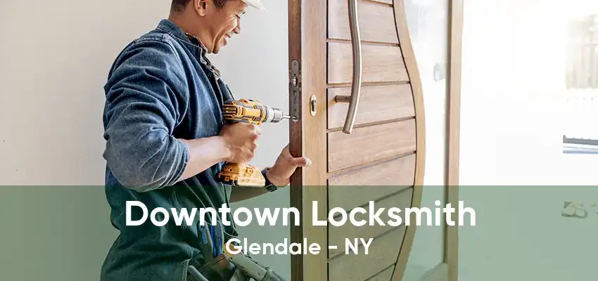 Downtown Locksmith Glendale - NY